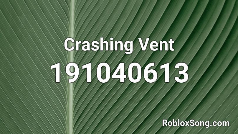 Crashing Vent Roblox ID