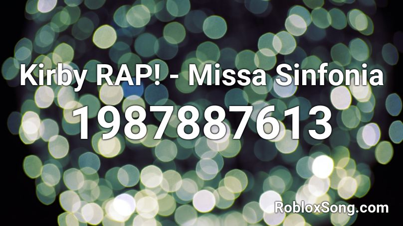 Kirby Rap Missa Sinfonia Roblox Id Roblox Music Codes - roblox rap parody
