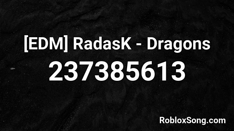 [EDM] RadasK - Dragons Roblox ID