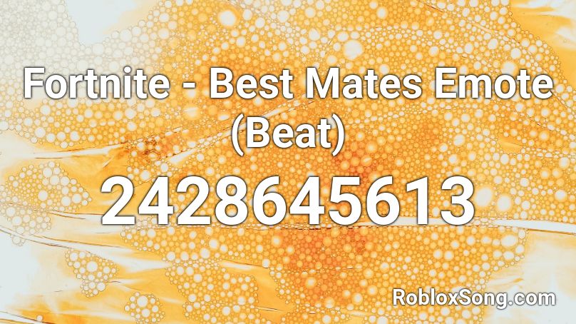 Fortnite - Best Mates Emote (Beat) Roblox ID