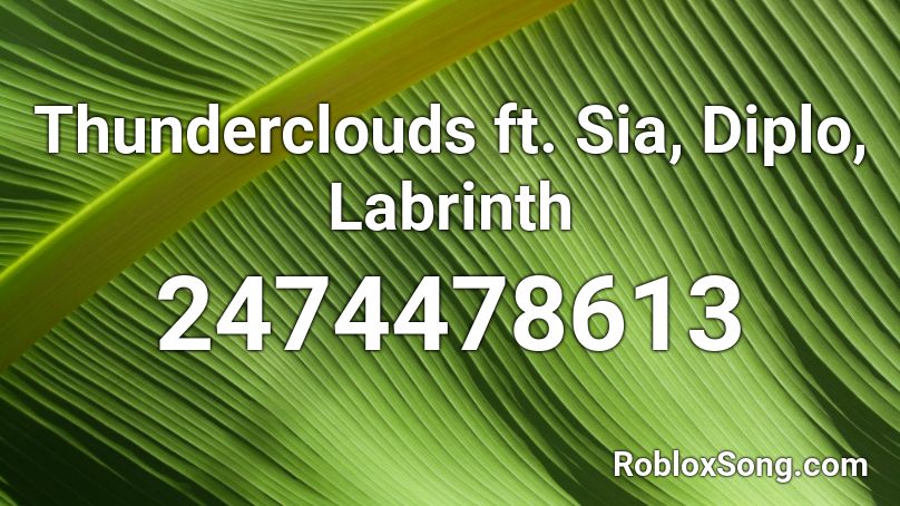 Thunderclouds ft. Sia, Diplo, Labrinth Roblox ID