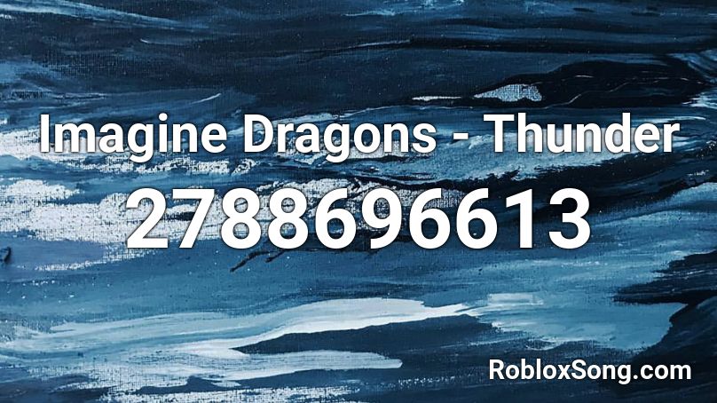 Imagine Dragons - Thunder Roblox ID