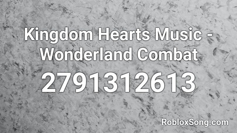 Kingdom Hearts Music - Wonderland Combat Roblox ID