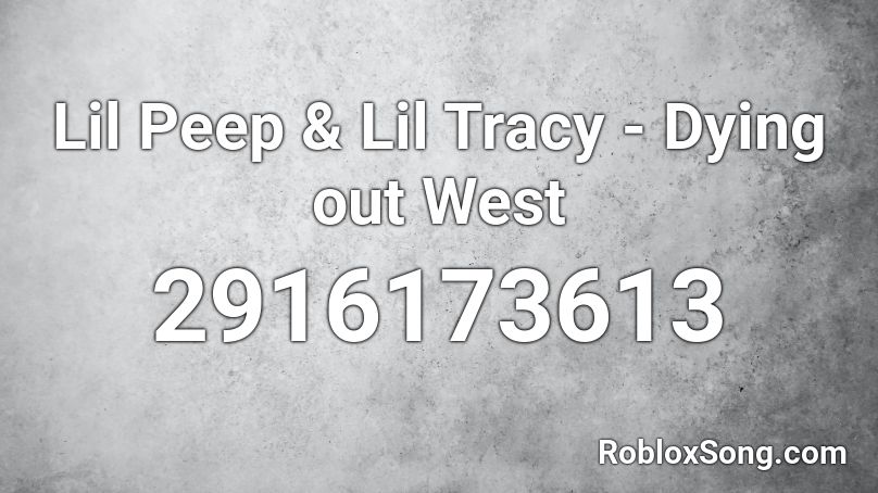 Lil Peep & Lil Tracy - Dying out West Roblox ID
