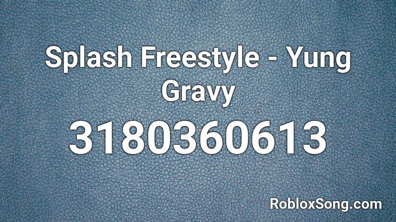 Splash Freestyle - Yung Gravy Roblox ID - Roblox music codes