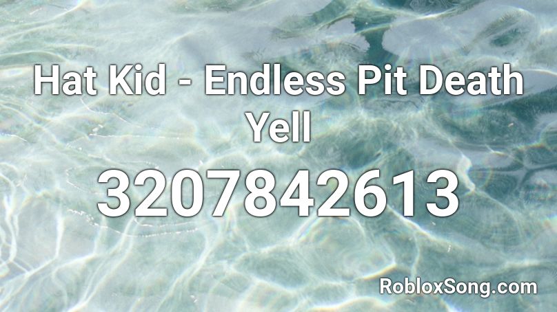 Hat Kid - Endless Pit Death Yell Roblox ID