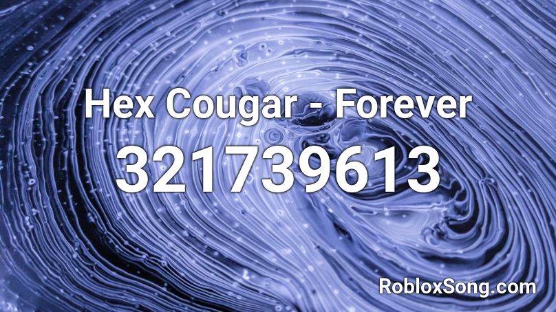 Hex Cougar - Forever  Roblox ID