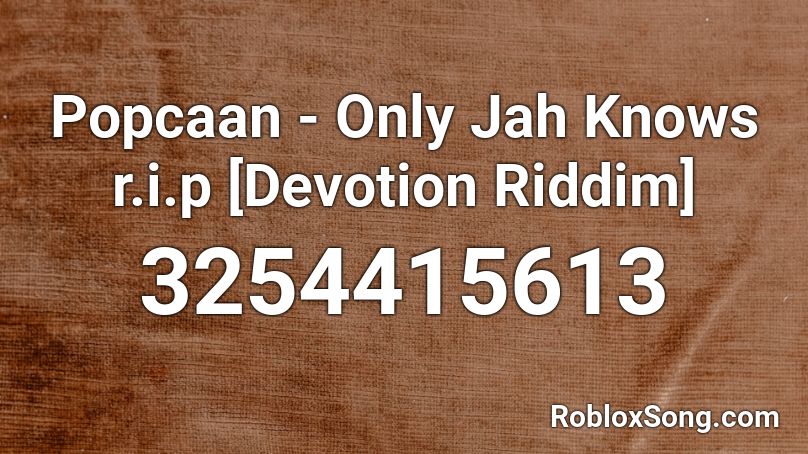 Popcaan - Only Jah Knows r.i.p [Devotion Riddim] Roblox ID