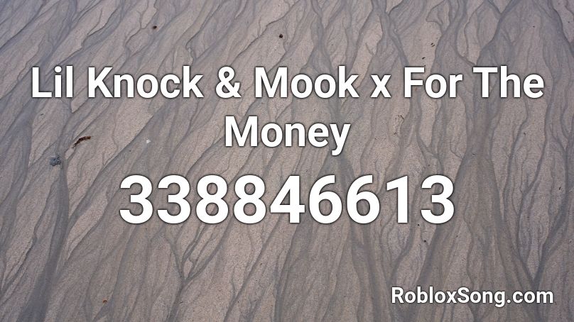 Lil Knock & Mook x For The Money Roblox ID