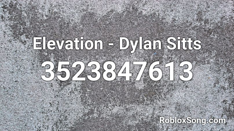 Elevation - Dylan Sitts Roblox ID
