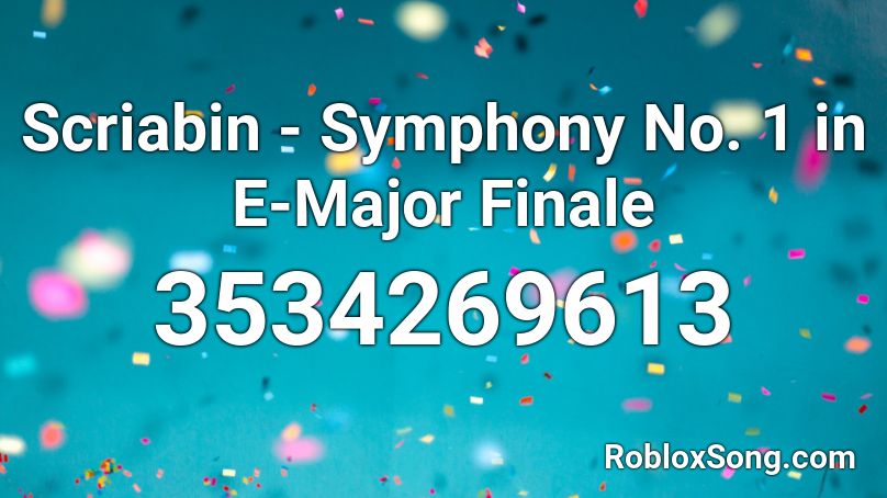 Scriabin - Symphony No. 1 in E-Major Finale Roblox ID