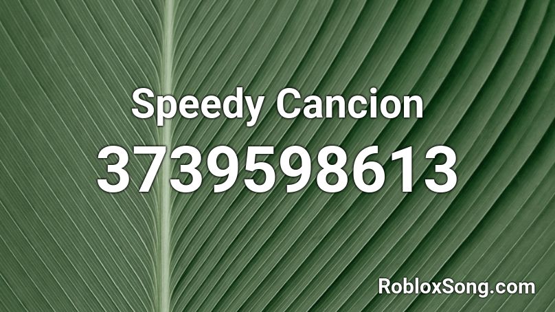 Speedy Cancion Roblox ID