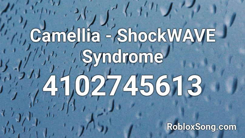 Camellia - ShockWAVE Syndrome Roblox ID