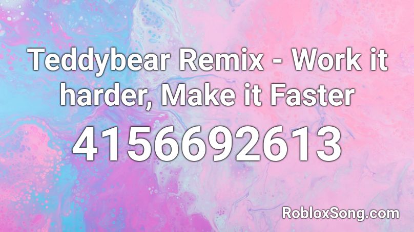 Teddybear Remix Work It Harder Make It Faster Roblox Id Roblox Music Codes - how to make roblox work faster