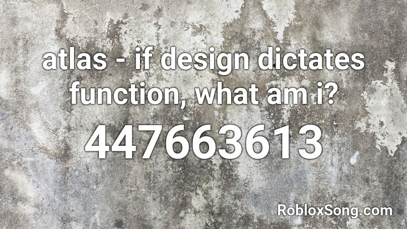atlas - if design dictates function, what am i? Roblox ID