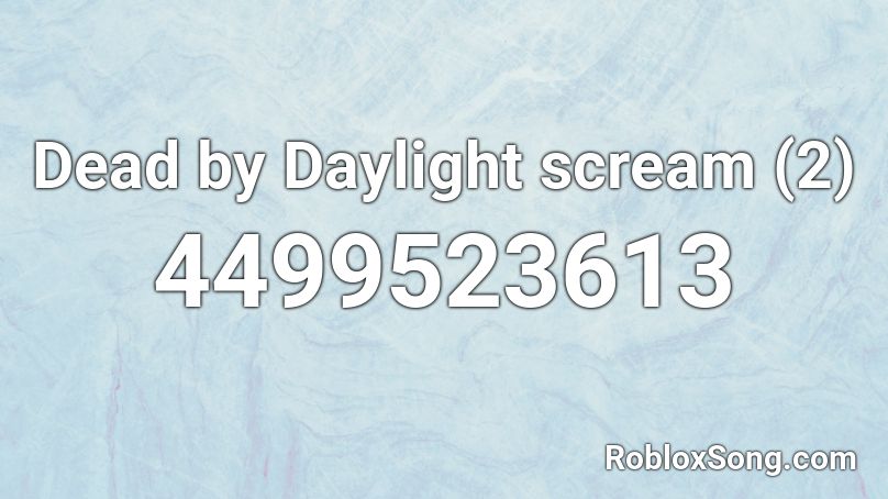 Dead by Daylight scream (2) Roblox ID