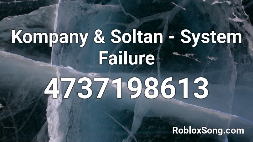 Kompany & Soltan - System Failure Roblox ID