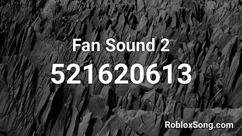 Fan Sound 2 Roblox Id Roblox Music Codes - roblox mcjuggernuggets song