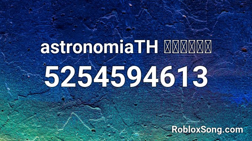 astronomiaTH เเดนว์ Roblox ID
