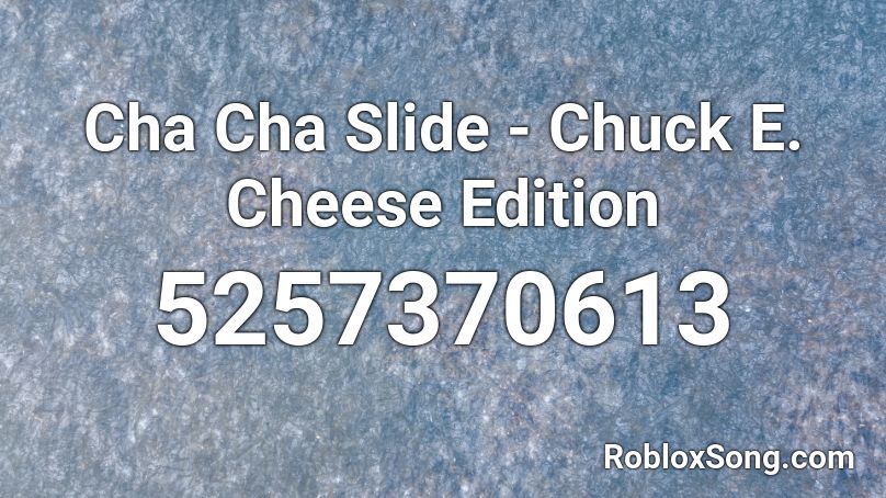 Cha Cha Slide -  Chuck E. Cheese Edition Roblox ID