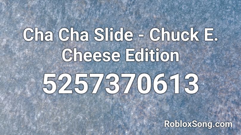 Cha Cha Slide Chuck E. Cheese Edition Roblox ID Roblox music codes