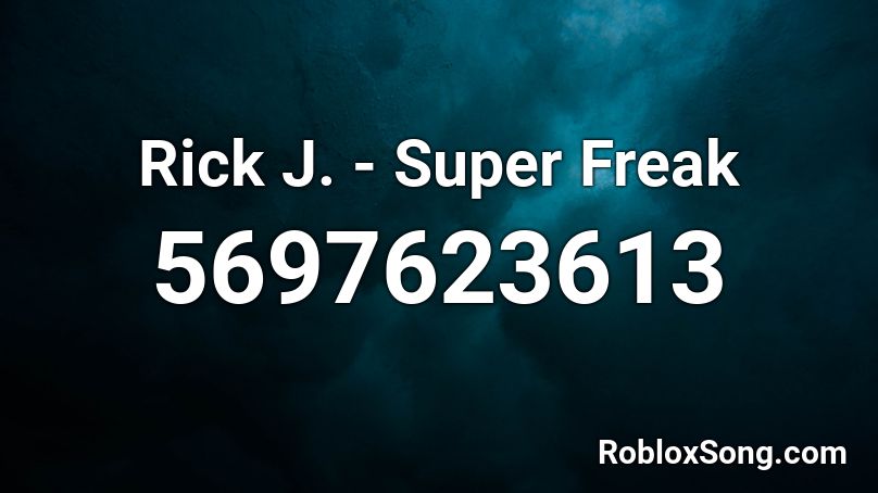 Rick J Super Freak Roblox Id Roblox Music Codes - roblox freaks song id