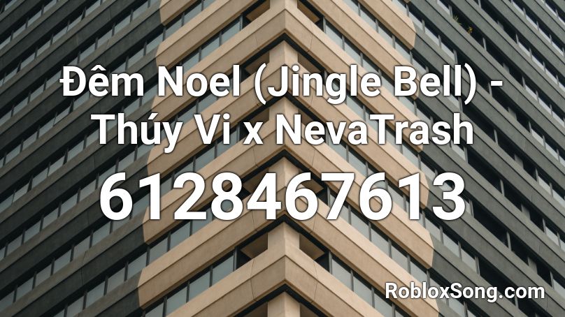 Đêm Noel (Jingle Bell) - Thúy Vi x NevaTrash Roblox ID