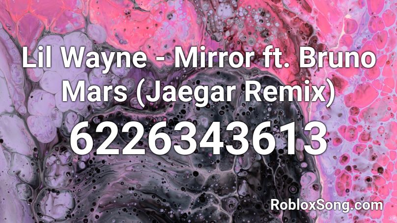 Lil Wayne - Mirror ft. Bruno Mars (Jaegar Remix) Roblox ID