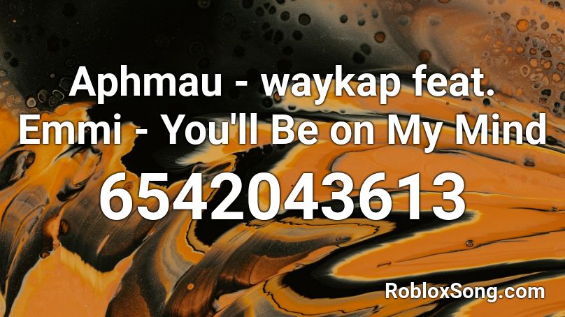 Aphmau Waykap Feat Emmi You Ll Be On My Mind Roblox Id Roblox Music Codes - break my mind roblox id full