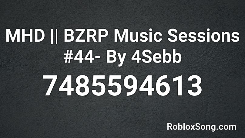 MHD || BZRP Music Sessions #44- By 4Sebb Roblox ID