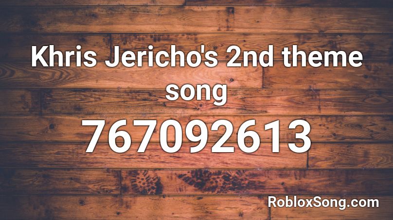 Khris Jericho's 2nd theme song Roblox ID