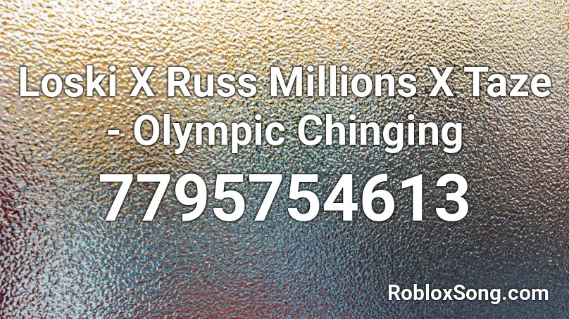 Loski X Russ Millions X Taze - Olympic Chinging Roblox ID