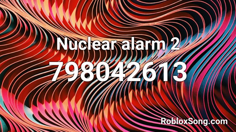 Nuclear alarm 2 Roblox ID