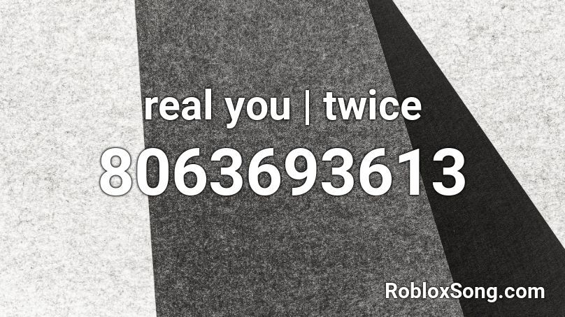 real you | twice Roblox ID
