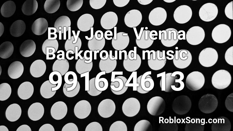 Billy Joel - Vienna Background music Roblox ID