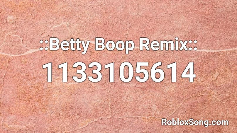 ::Betty Boop Remix:: Roblox ID