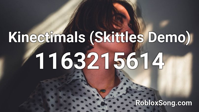 Kinectimals (Skittles Demo) Roblox ID - Roblox music codes