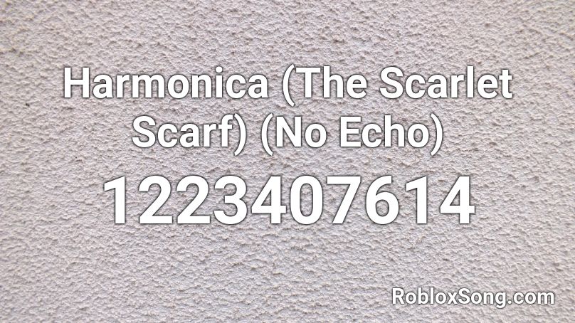Harmonica (The Scarlet Scarf) (No Echo) Roblox ID