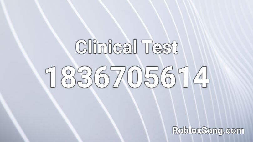 Clinical Test Roblox ID