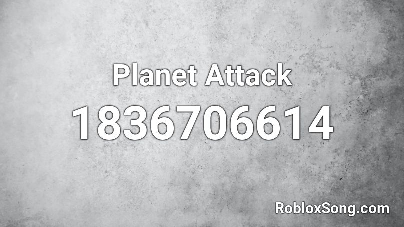 Planet Attack Roblox ID