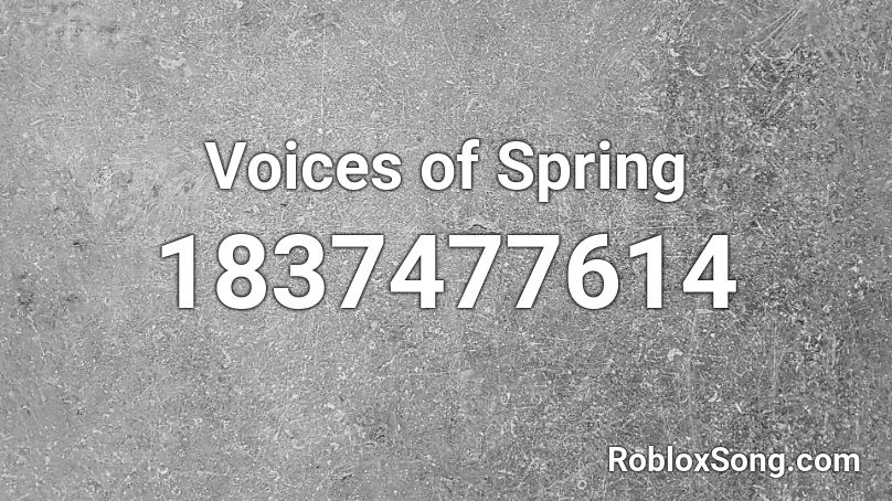 Voices of Spring Roblox ID