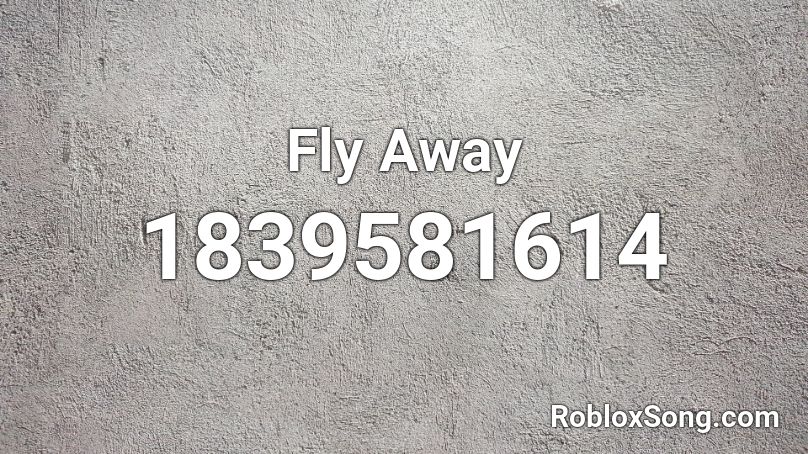 Fly Away Roblox ID