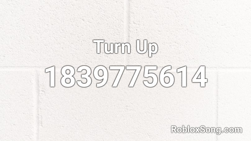 Turn Up Roblox ID