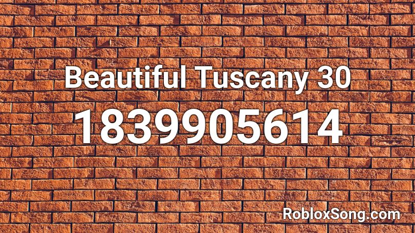 Beautiful Tuscany 30 Roblox ID