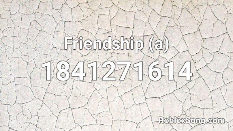 Friendship (a) Roblox ID