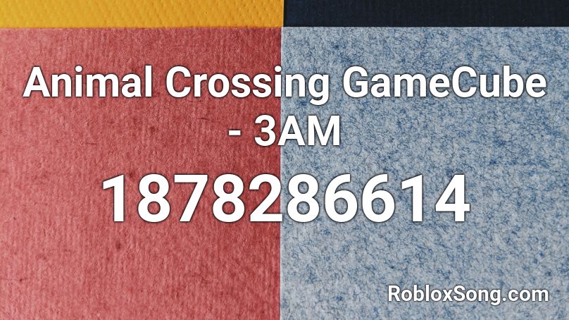 Animal Crossing Gamecube 3am Roblox Id Roblox Music Codes - 3am roblox id