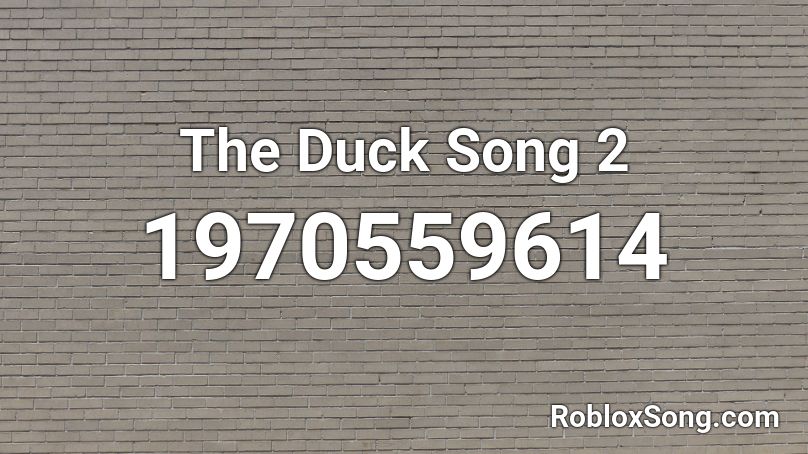 The Duck Song 2 Roblox Id Roblox Music Codes - roblox music codes the duck song