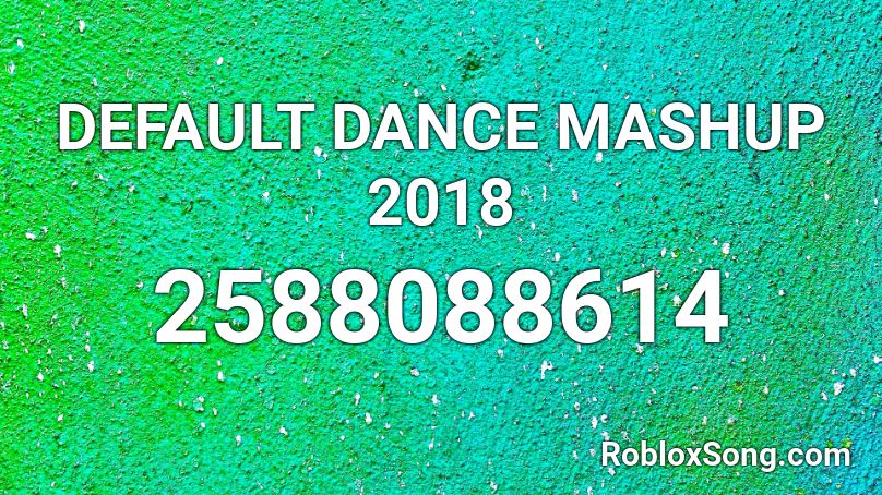 Default Dance Mashup 2018 Roblox Id Roblox Music Codes - default dance loud roblox id