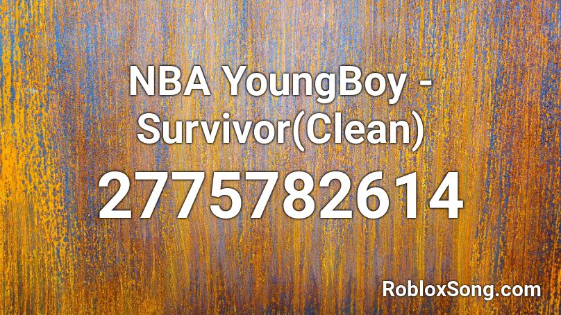 NBA YoungBoy - Survivor(Clean) Roblox ID