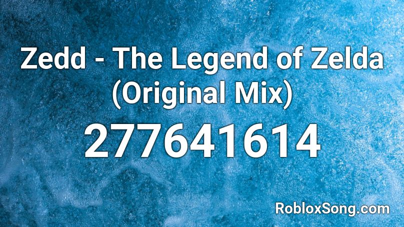 Zedd The Legend Of Zelda Original Mix Roblox Id Roblox Music Codes - call me maybe parody roblox
